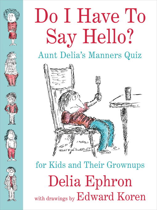 Title details for Do I Have to Say Hello? Aunt Delia's Manners Quiz for Kids and Their Grownups by Delia Ephron - Available